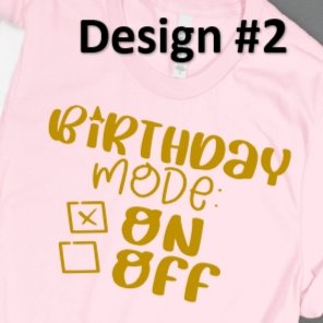 Birthday Mode On T-Shirt - 4Keepsake LLC