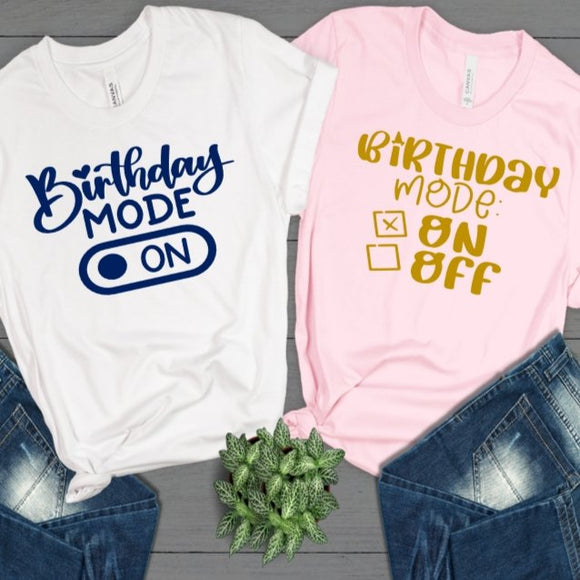 Birthday Mode On T-Shirt - 4Keepsake LLC